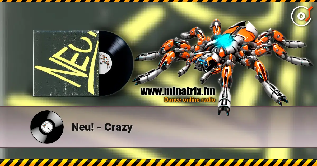 Neu! - Crazy жоғары сапада онлайн тыңдау | Minatrix.FM