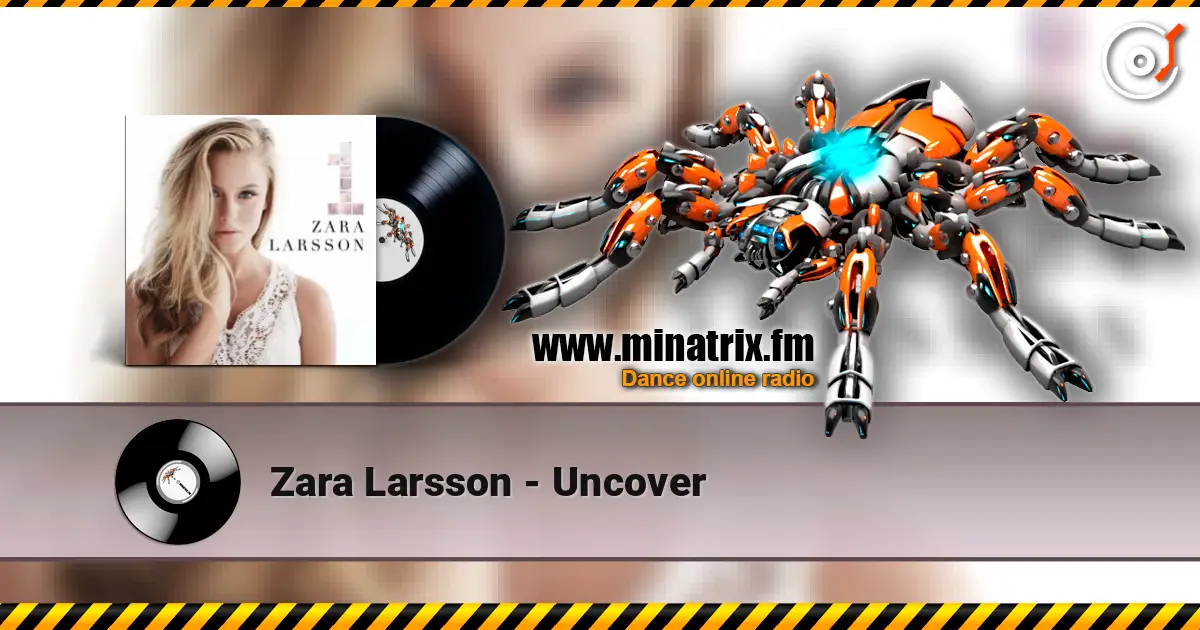 Zara Larsson - Uncover жоғары сапада онлайн тыңдау | Minatrix.FM