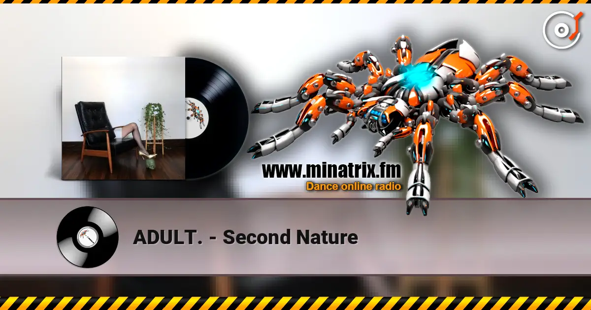 ADULT. - Second Nature жоғары сапада онлайн тыңдау | Minatrix.FM