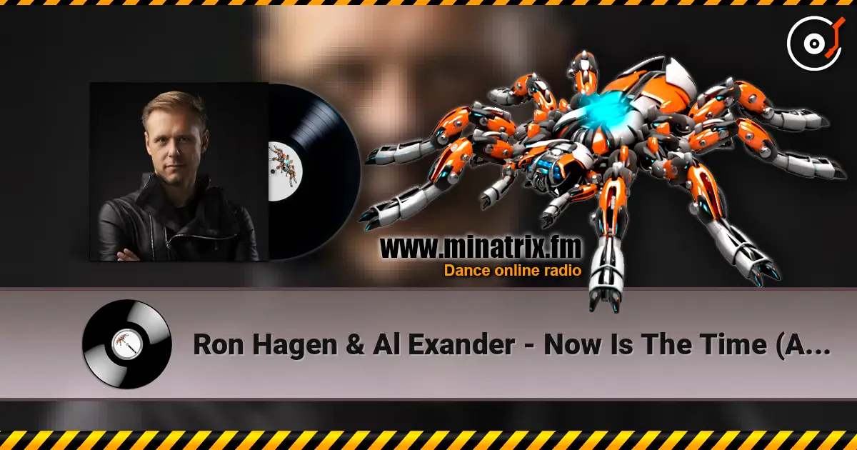 Ron Hagen & Al Exander - Now Is The Time (Armin van Buuren's Intro Edit) жоғары сапада онлайн тыңдау | Minatrix.FM