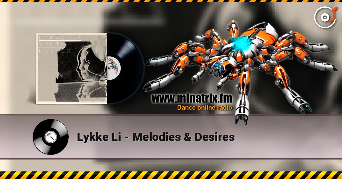 Lykke Li - Melodies & Desires жоғары сапада онлайн тыңдау | Minatrix.FM