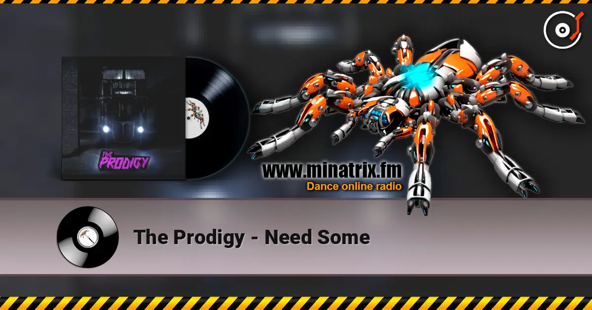The Prodigy - Need Some жоғары сапада онлайн тыңдау | Minatrix.FM