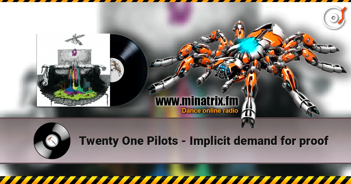 Twenty One Pilots - Implicit demand for proof жоғары сапада онлайн тыңдау | Minatrix.FM