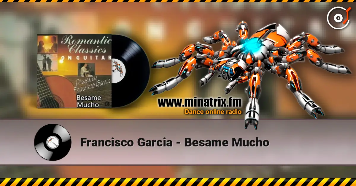 Francisco Garcia - Besame Mucho жоғары сапада онлайн тыңдау | Minatrix.FM