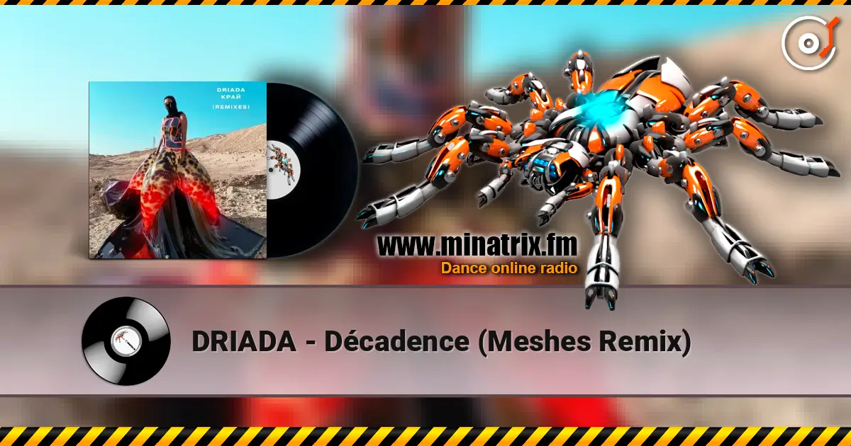 DRIADA - Décadence (Meshes Remix) жоғары сапада онлайн тыңдау | Minatrix.FM