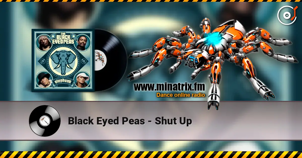 Black Eyed Peas - Shut Up жоғары сапада онлайн тыңдау | Minatrix.FM