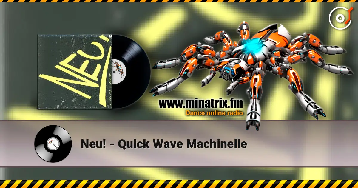 Neu! - Quick Wave Machinelle жоғары сапада онлайн тыңдау | Minatrix.FM