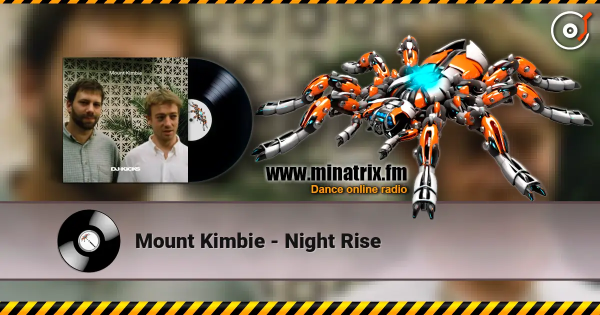 Mount Kimbie - Night Rise жоғары сапада онлайн тыңдау | Minatrix.FM