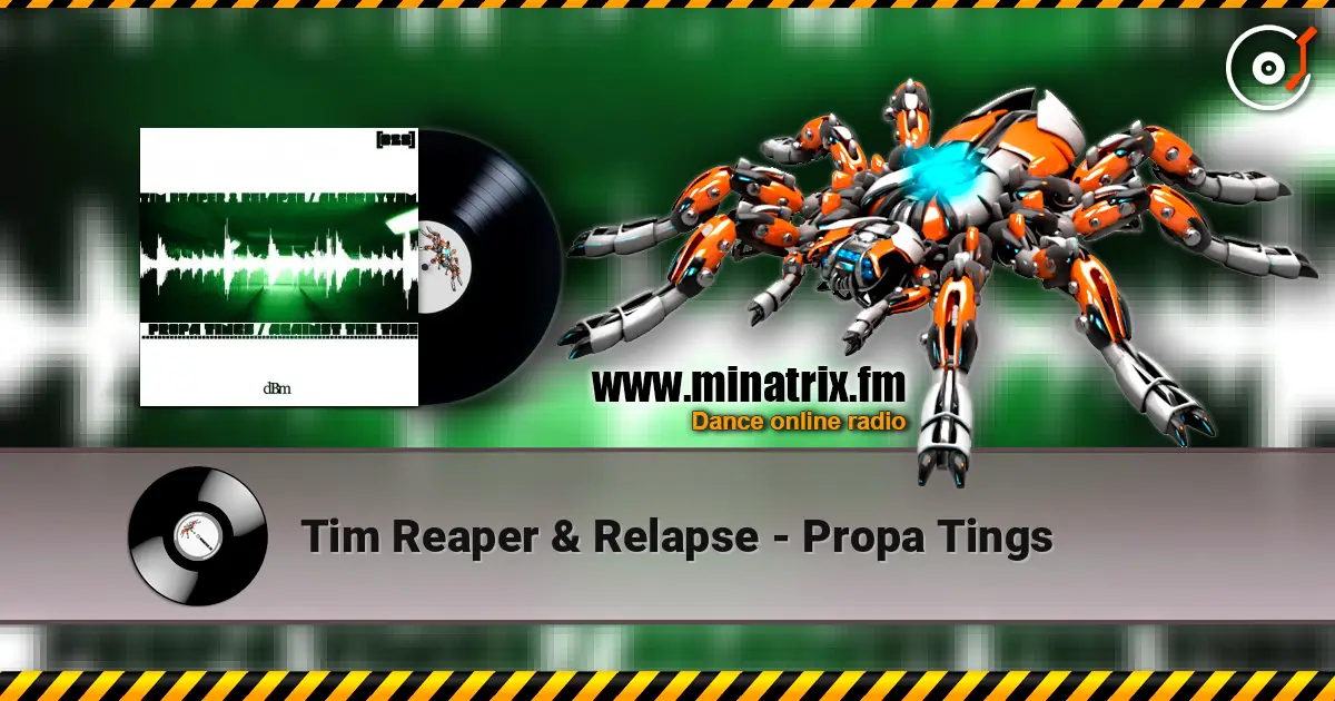 Tim Reaper & Relapse - Propa Tings жоғары сапада онлайн тыңдау | Minatrix.FM