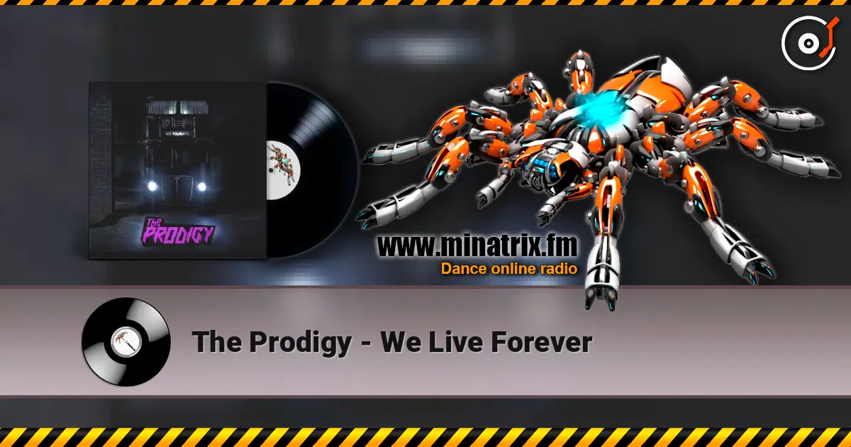 The Prodigy - We Live Forever жоғары сапада онлайн тыңдау | Minatrix.FM