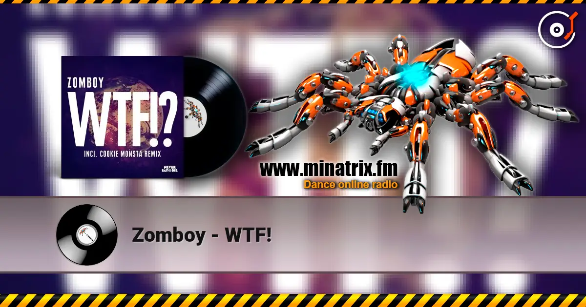 Zomboy - WTF! жоғары сапада онлайн тыңдау | Minatrix.FM