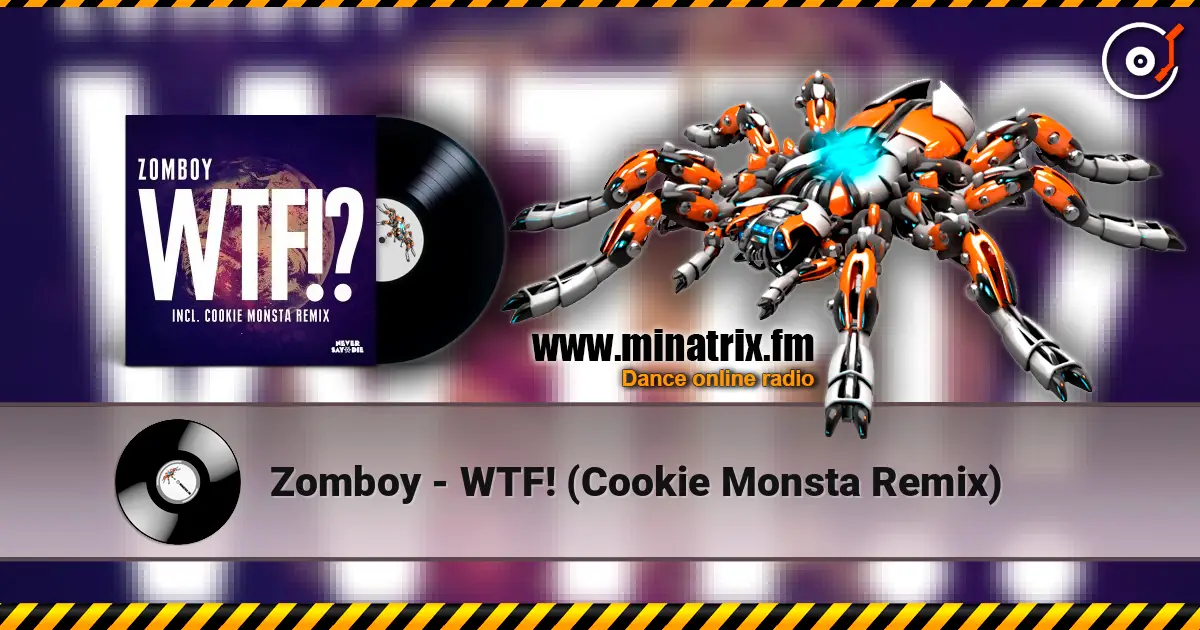 Zomboy - WTF! (Cookie Monsta Remix) жоғары сапада онлайн тыңдау | Minatrix.FM