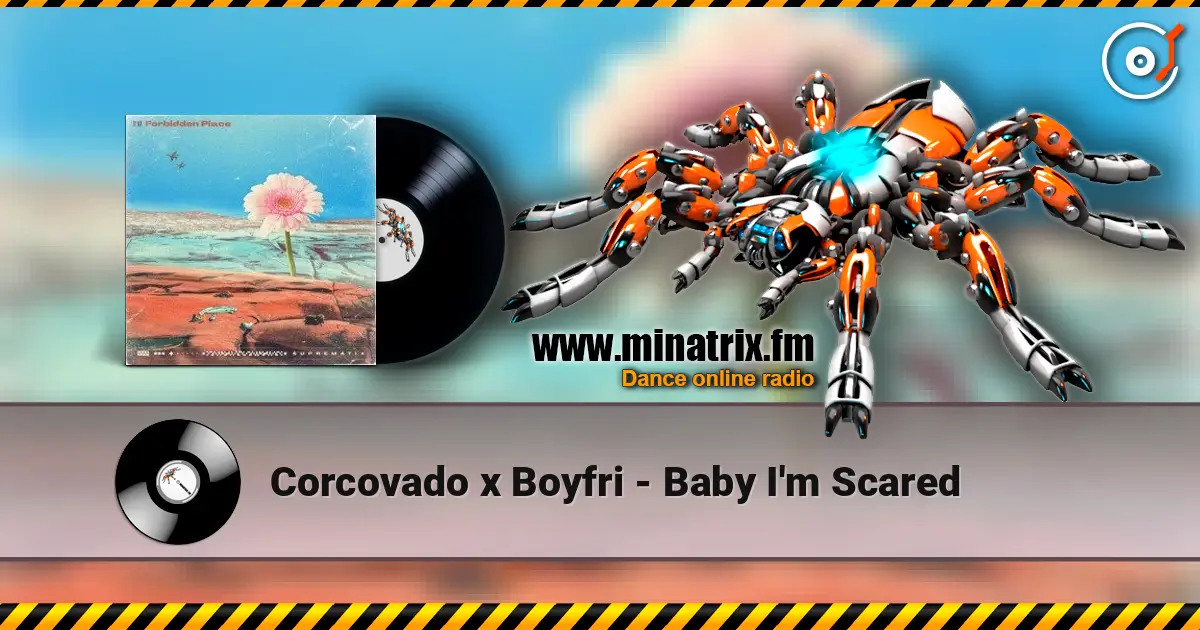 Corcovado x Boyfri - Baby I'm Scared жоғары сапада онлайн тыңдау | Minatrix.FM