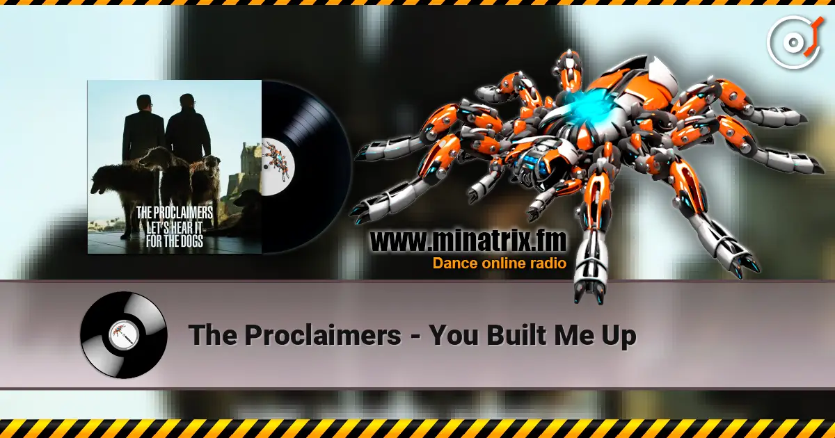 The Proclaimers - You Built Me Up слухати онлайн у високій якості | Minatrix.FM