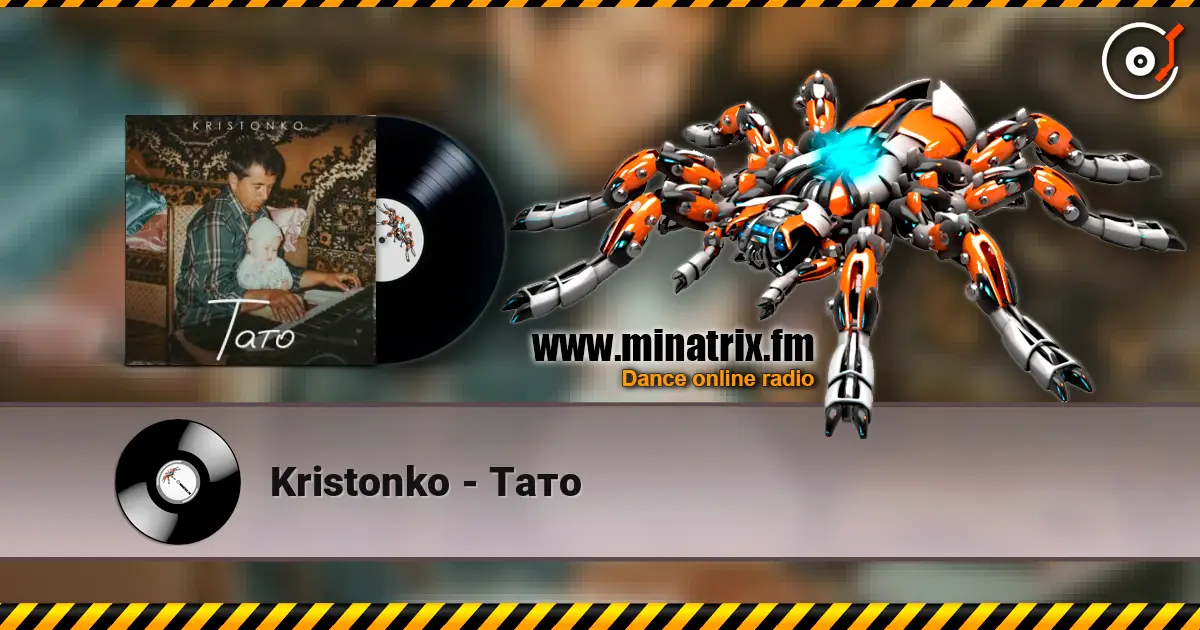 Kristonko - Тато жоғары сапада онлайн тыңдау | Minatrix.FM