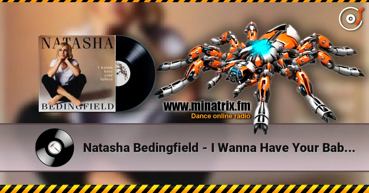 Natasha Bedingfield - I Wanna Have Your Babies (Radio Edit) жоғары сапада онлайн тыңдау | Minatrix.FM