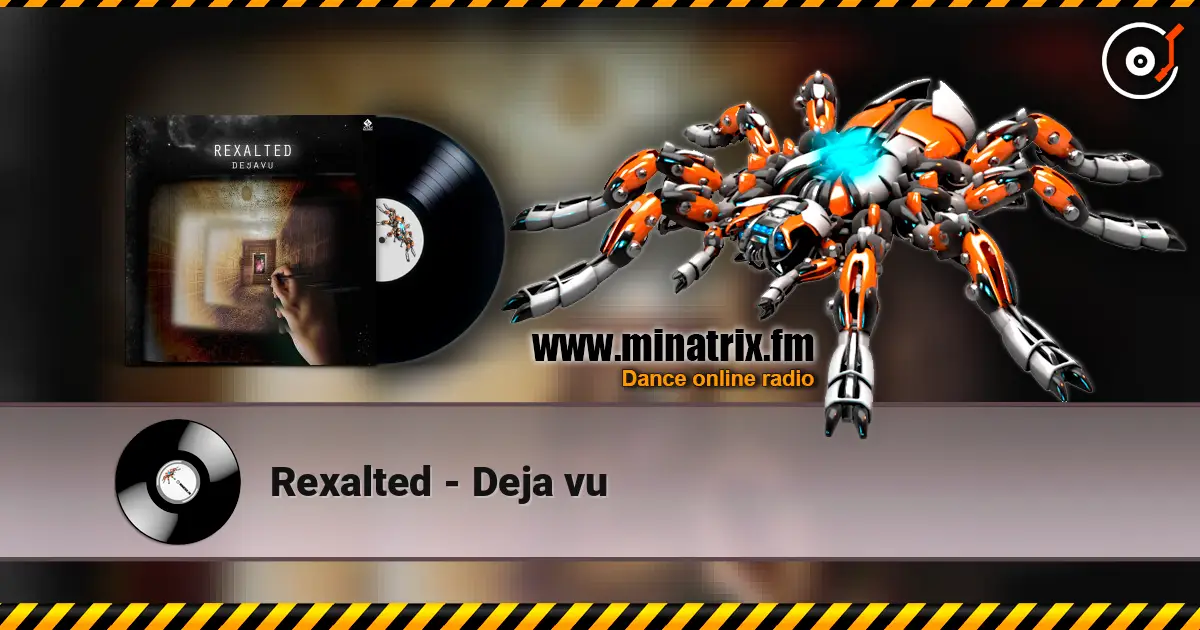 Rexalted - Deja vu жоғары сапада онлайн тыңдау | Minatrix.FM