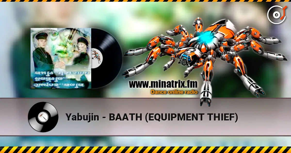 Yabujin - BAATH (EQUIPMENT THIEF) жоғары сапада онлайн тыңдау | Minatrix.FM