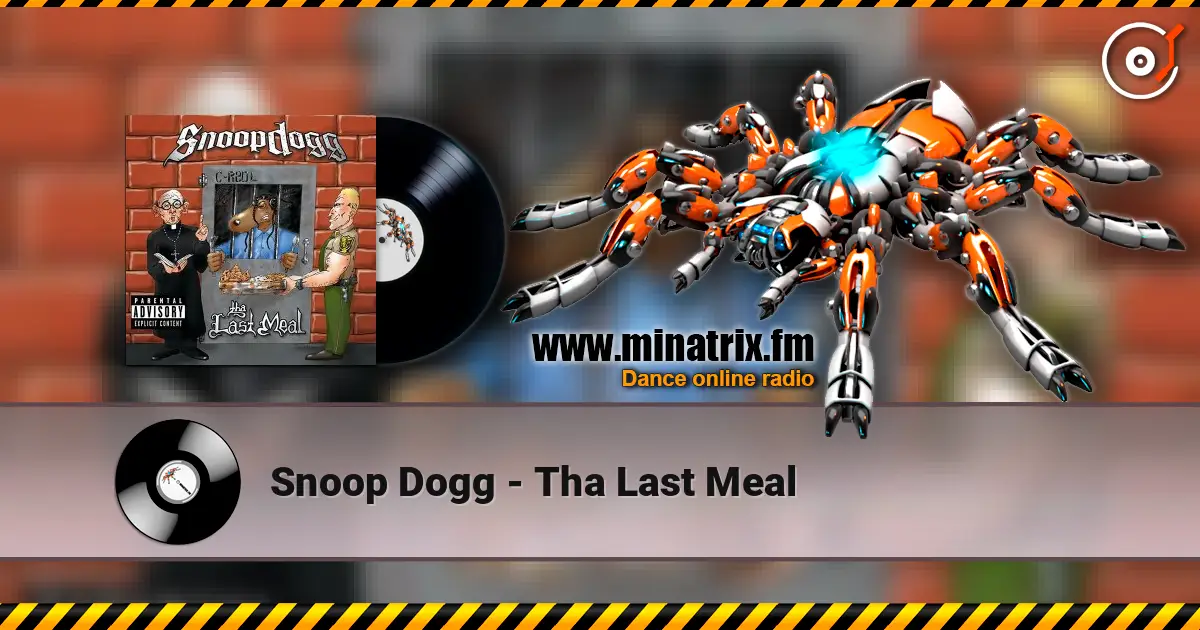 Snoop Dogg - Tha Last Meal жоғары сапада онлайн тыңдау | Minatrix.FM