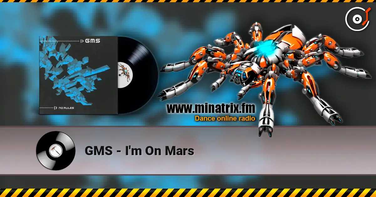 GMS - I'm On Mars жоғары сапада онлайн тыңдау | Minatrix.FM