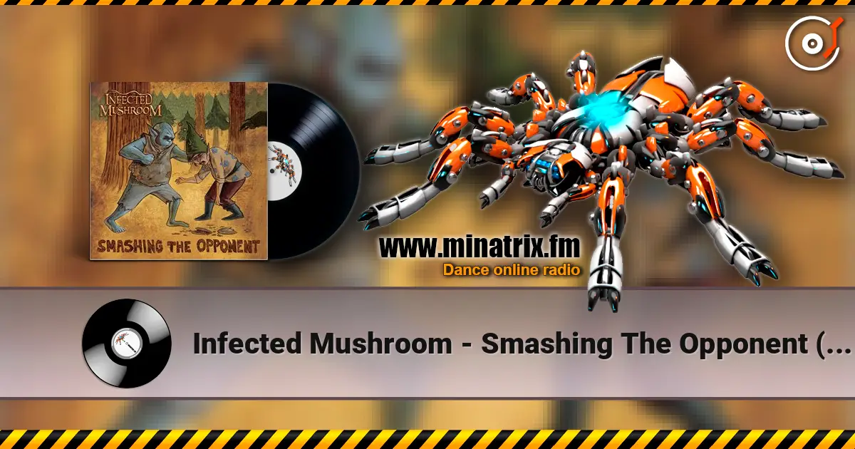 Infected Mushroom - Smashing The Opponent (Blusm Tusm Remix) жоғары сапада онлайн тыңдау | Minatrix.FM
