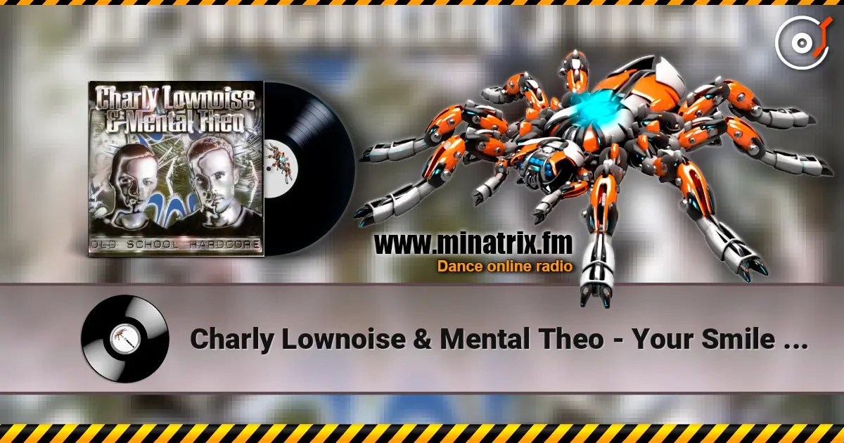 Charly Lownoise & Mental Theo - Your Smile (Happy Hardcore Edit) жоғары сапада онлайн тыңдау | Minatrix.FM
