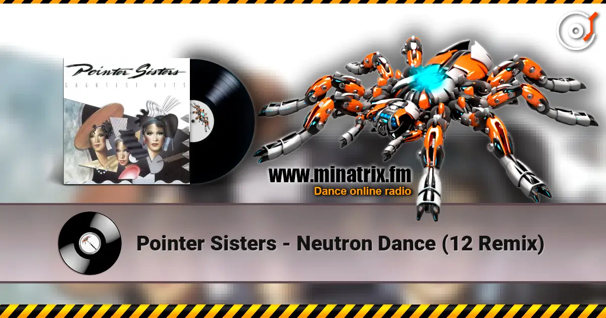 Pointer Sisters - Neutron Dance  (12 Remix) жоғары сапада онлайн тыңдау | Minatrix.FM