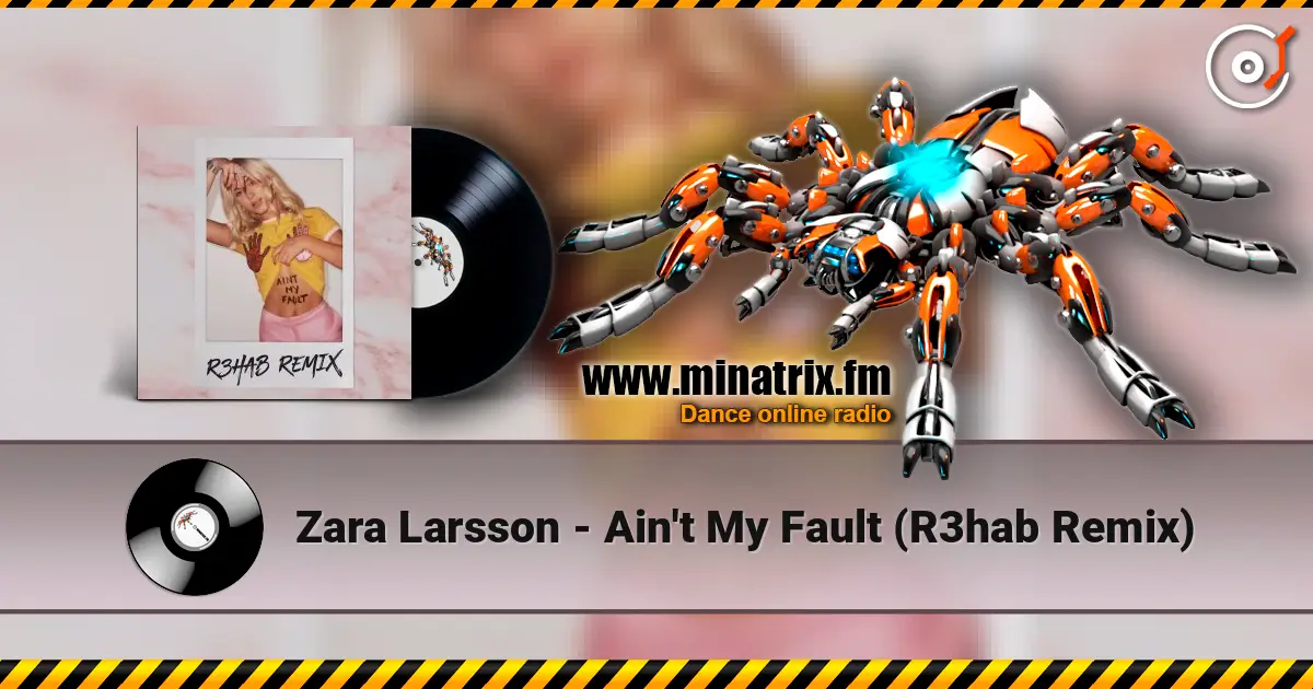 Zara Larsson - Ain't My Fault (R3hab Remix) жоғары сапада онлайн тыңдау | Minatrix.FM