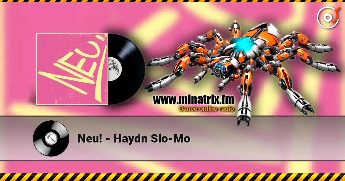 Neu! - Haydn Slo-Mo жоғары сапада онлайн тыңдау | Minatrix.FM