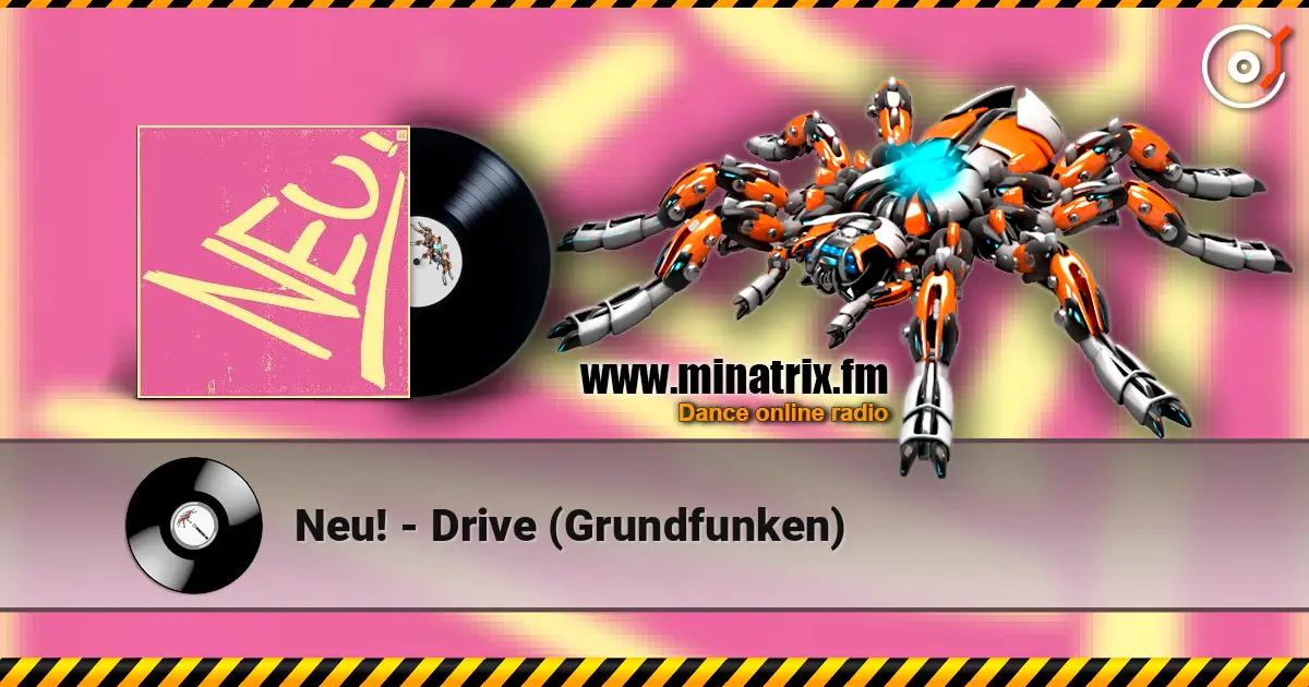 Neu! - Drive (Grundfunken) жоғары сапада онлайн тыңдау | Minatrix.FM
