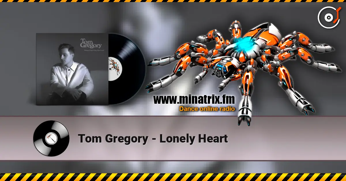 Tom Gregory - Lonely Heart жоғары сапада онлайн тыңдау | Minatrix.FM