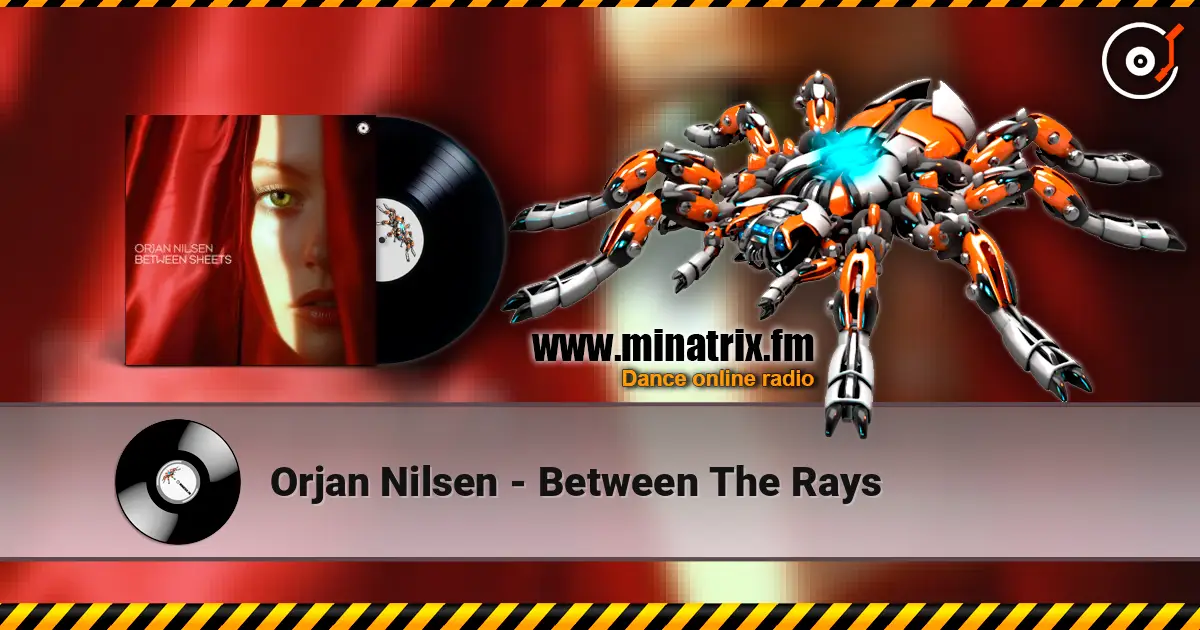 Orjan Nilsen - Between The Rays жоғары сапада онлайн тыңдау | Minatrix.FM