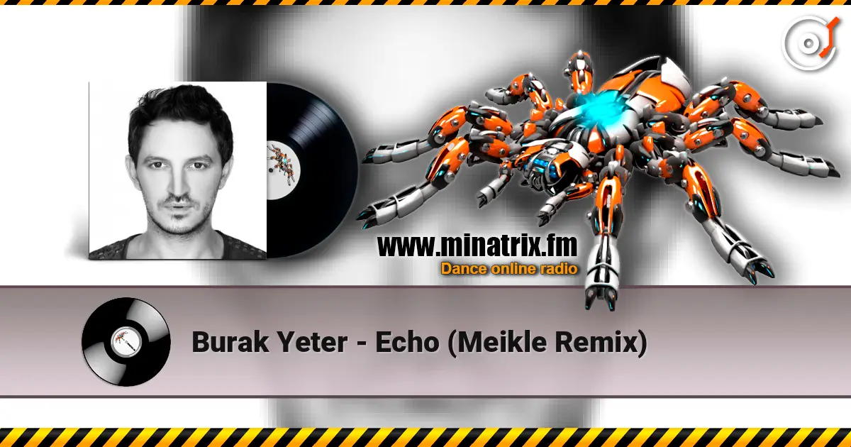 Burak Yeter - Echo (Meikle Remix) жоғары сапада онлайн тыңдау | Minatrix.FM