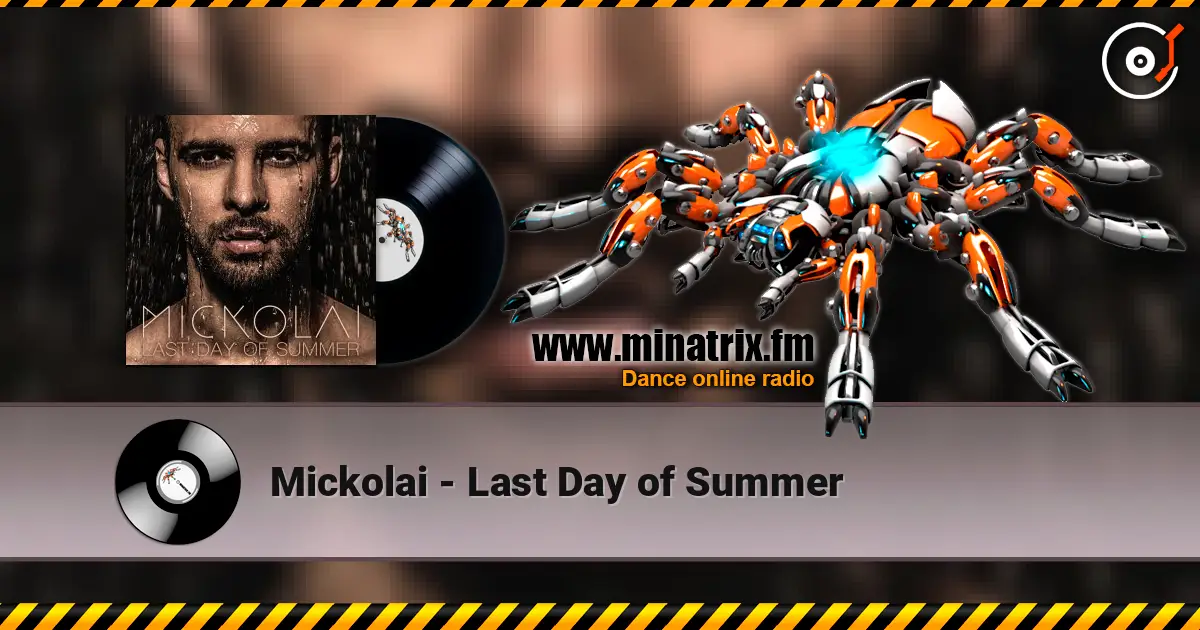 Mickolai - Last Day of Summer жоғары сапада онлайн тыңдау | Minatrix.FM