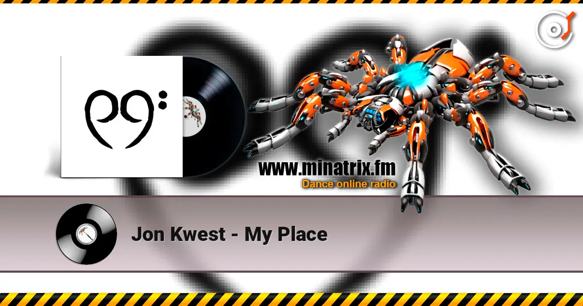 Jon Kwest - My Place жоғары сапада онлайн тыңдау | Minatrix.FM