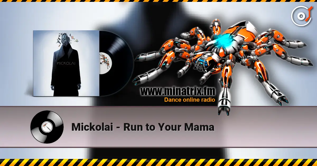 Mickolai - Run to Your Mama жоғары сапада онлайн тыңдау | Minatrix.FM