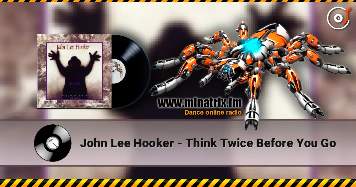 John Lee Hooker - Think Twice Before You Go жоғары сапада онлайн тыңдау | Minatrix.FM
