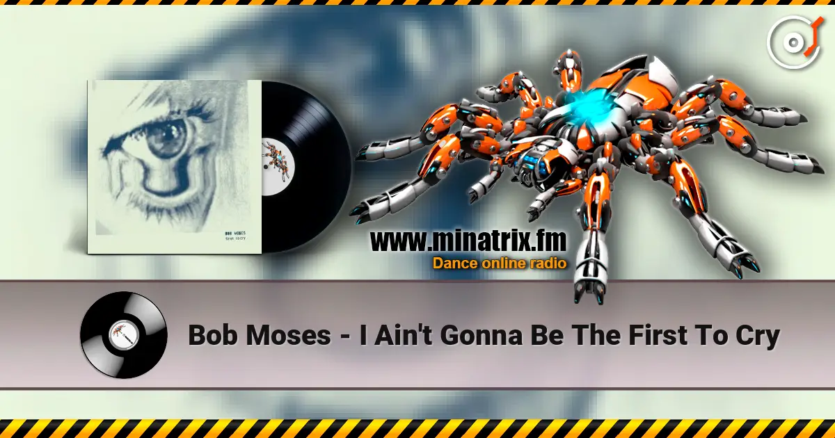 Bob Moses - I Ain't Gonna Be The First To Cry жоғары сапада онлайн тыңдау | Minatrix.FM