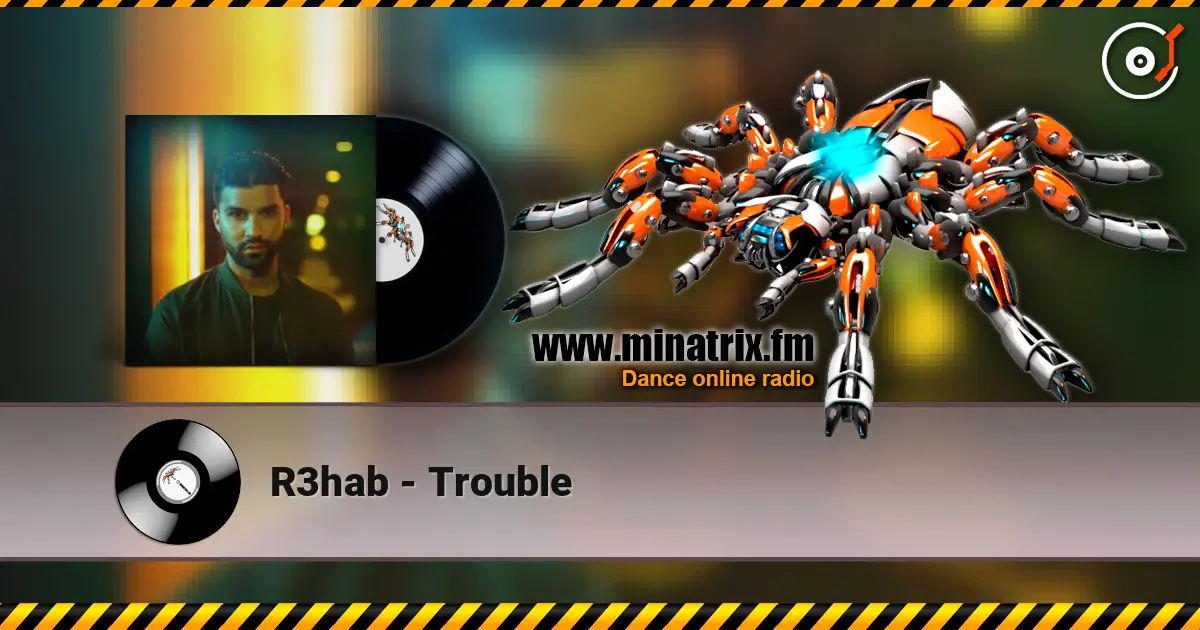 R3hab - Trouble жоғары сапада онлайн тыңдау | Minatrix.FM