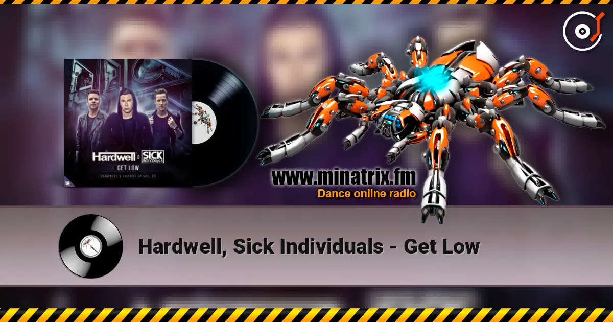 Hardwell, Sick Individuals - Get Low жоғары сапада онлайн тыңдау | Minatrix.FM