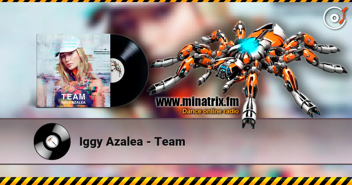 Iggy Azalea - Team жоғары сапада онлайн тыңдау | Minatrix.FM