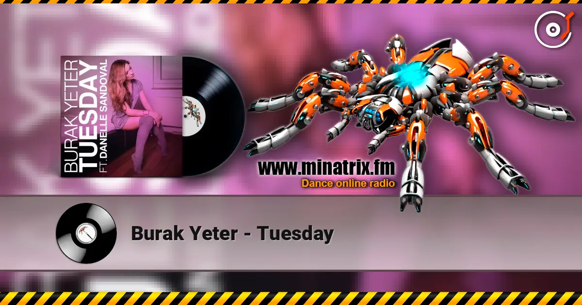 Burak Yeter - Tuesday жоғары сапада онлайн тыңдау | Minatrix.FM