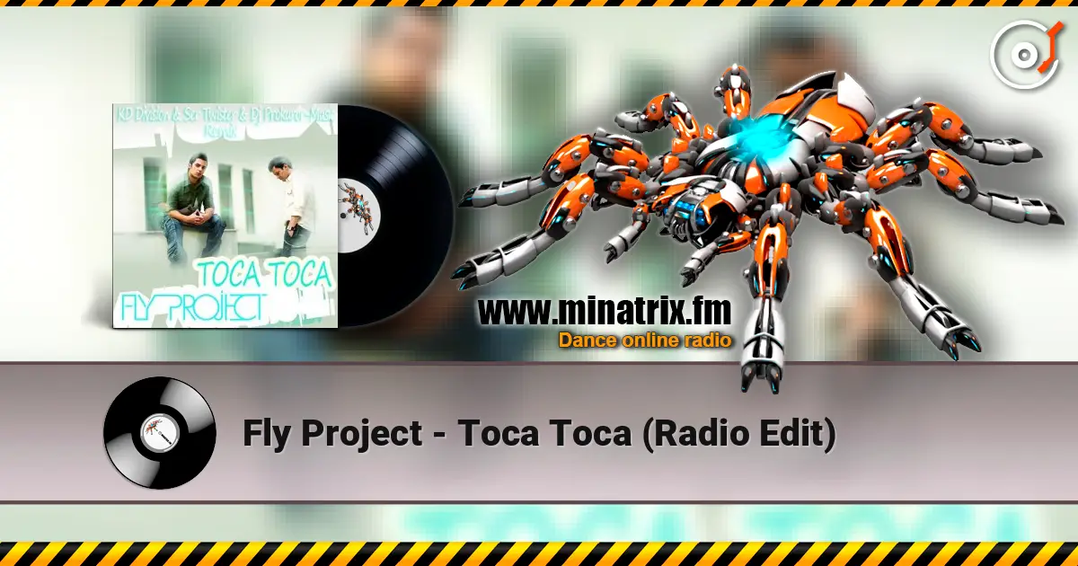 Fly Project - Toca Toca (Radio Edit) жоғары сапада онлайн тыңдау | Minatrix.FM