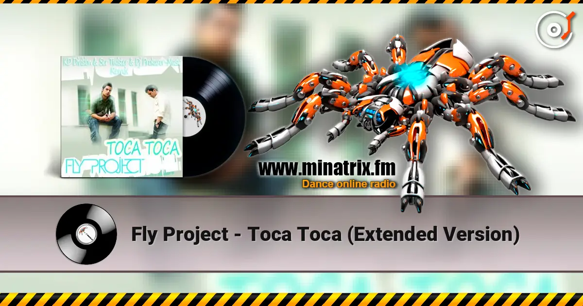 Fly Project - Toca Toca (Extended Version) жоғары сапада онлайн тыңдау | Minatrix.FM
