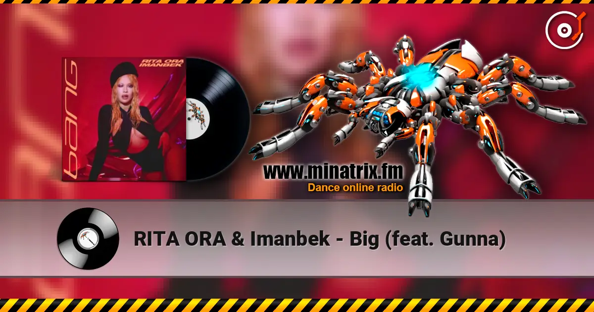 RITA ORA & Imanbek - Big (feat. Gunna) жоғары сапада онлайн тыңдау | Minatrix.FM