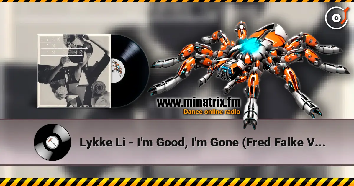 Lykke Li - I'm Good, I'm Gone (Fred Falke Vocal Mix) жоғары сапада онлайн тыңдау | Minatrix.FM