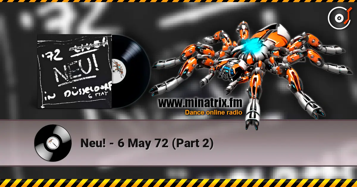 Neu! - 6 May 72 (Part 2) жоғары сапада онлайн тыңдау | Minatrix.FM