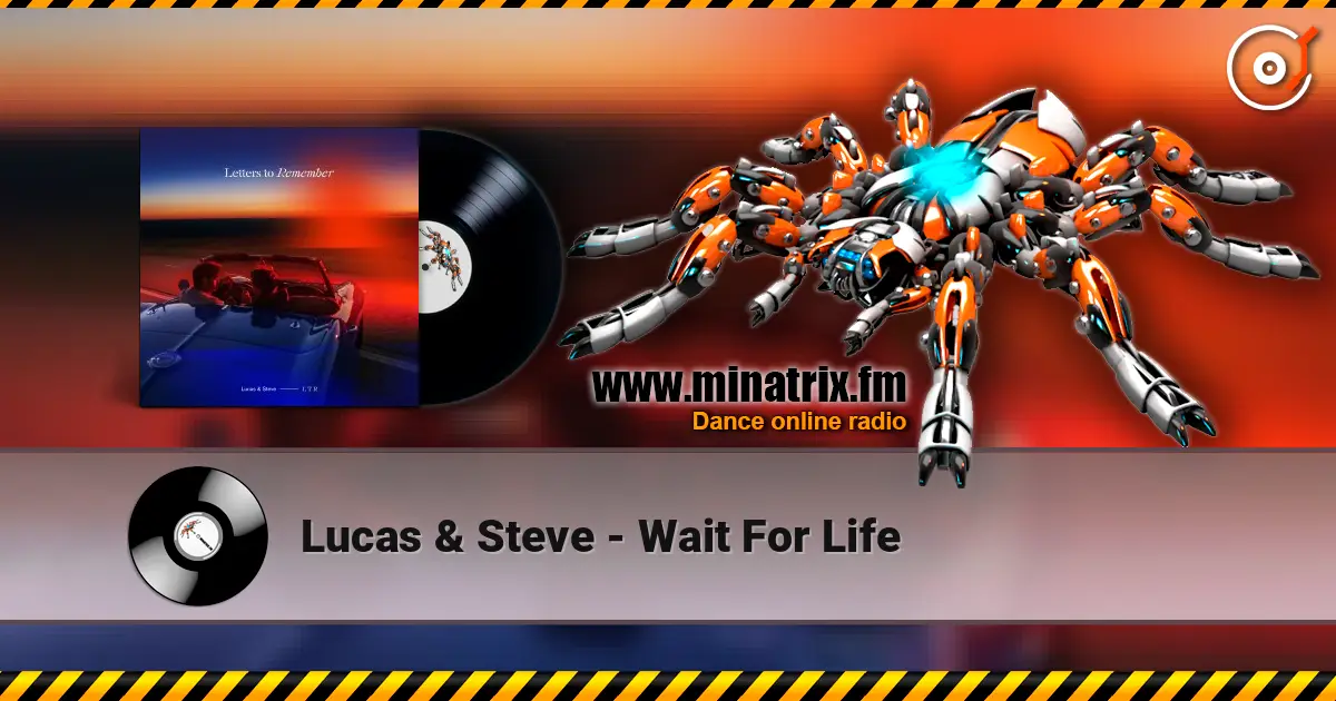 Lucas & Steve - Wait For Life жоғары сапада онлайн тыңдау | Minatrix.FM