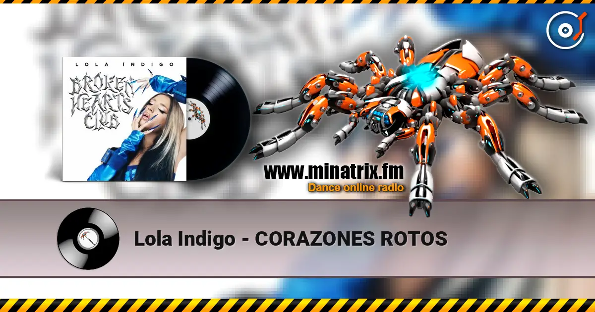 Lola Indigo - CORAZONES ROTOS жоғары сапада онлайн тыңдау | Minatrix.FM