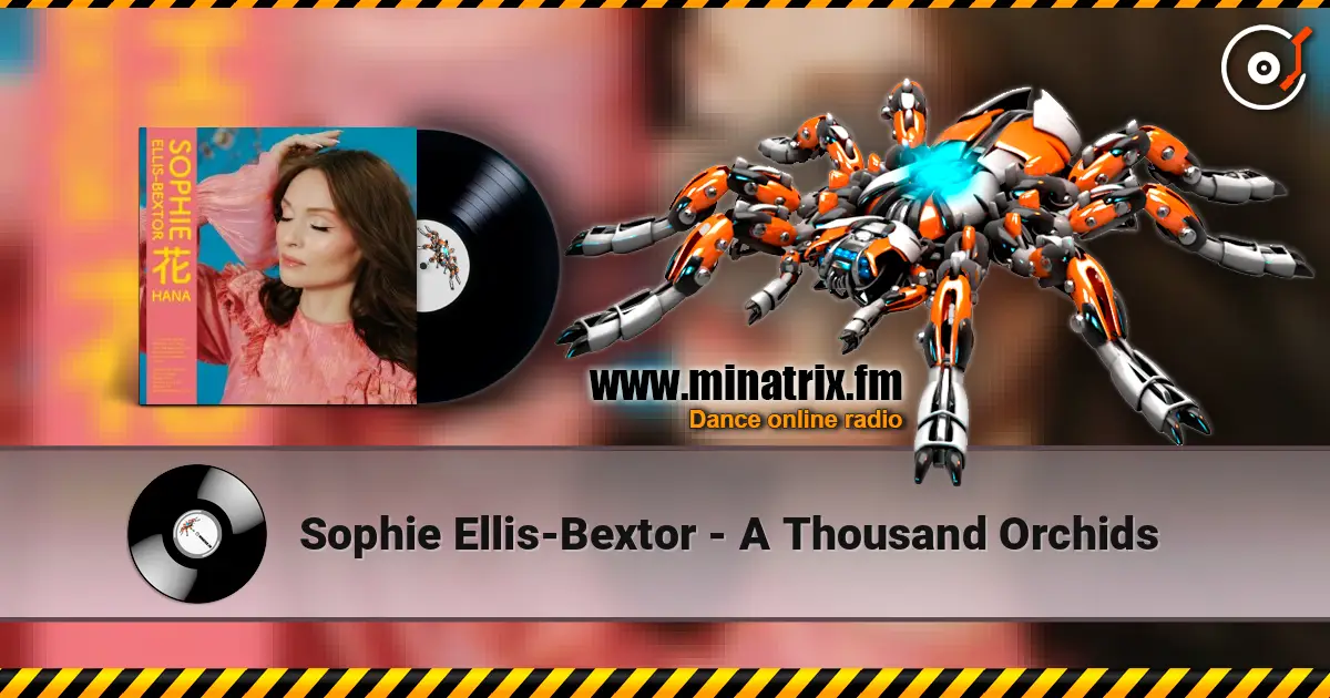 Sophie Ellis-Bextor - A Thousand Orchids жоғары сапада онлайн тыңдау | Minatrix.FM